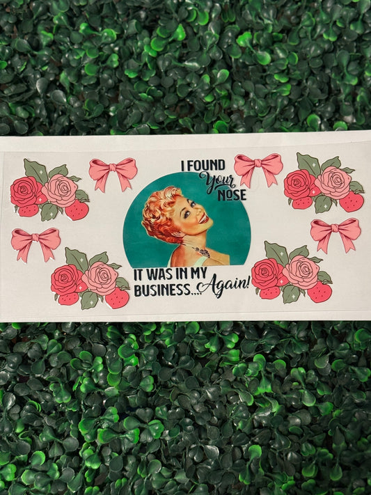 I found your nose in my business bows and flowers