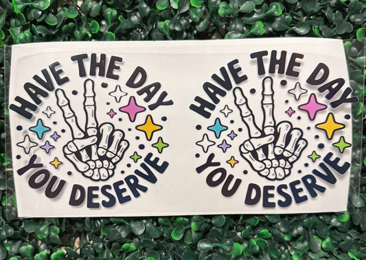 Full wrap have the day you deserve skeleton hand