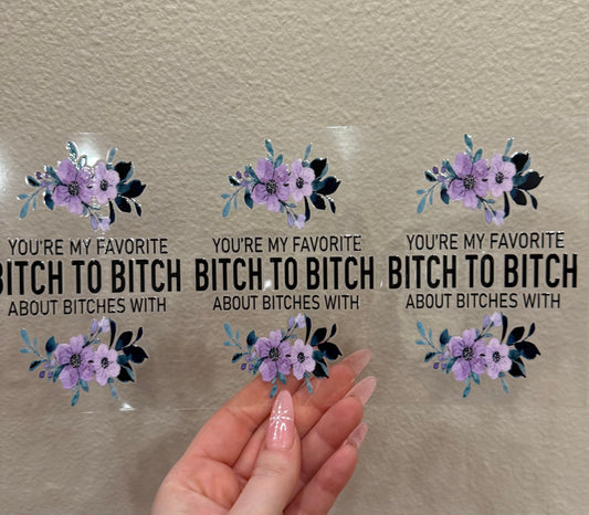 You’re my favorite bitch flowers