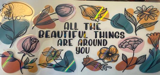 Holographic flowers all the beautiful things are around you wrap