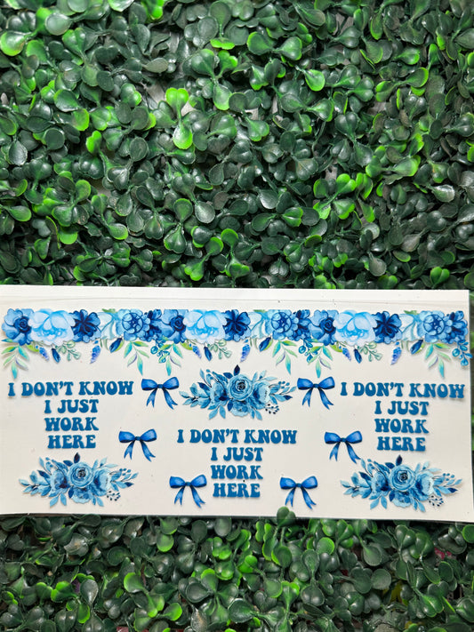 I don’t know I just work here wrap