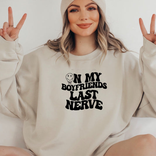 On my boyfriend last nerve