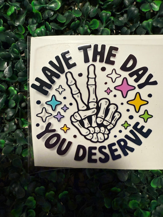 2 decal have the day you deserve skeleton hand