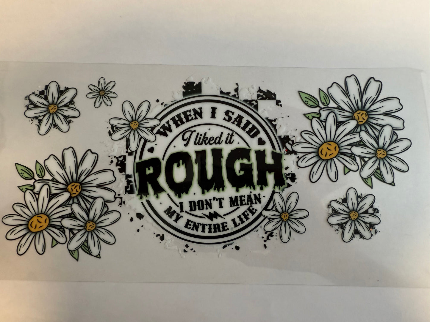 When I said I like it rough