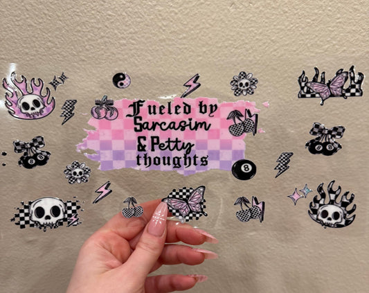 Fueled by sarcasm and petty thoughts