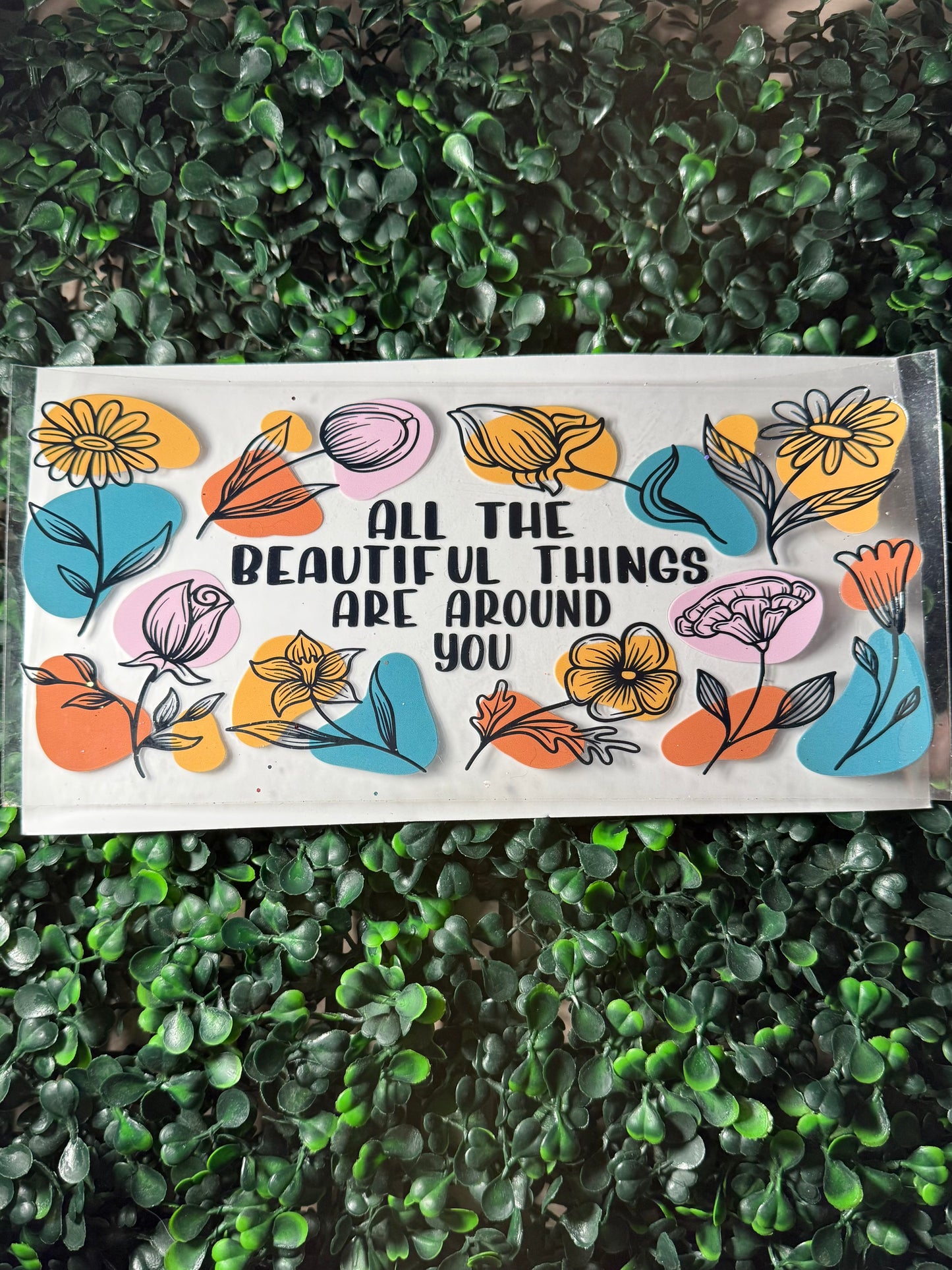 All the beautiful things are around you