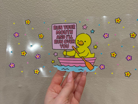 Duck run your mouth and I’ll run you over