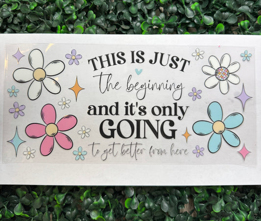 This is just the beginning flowers wrap