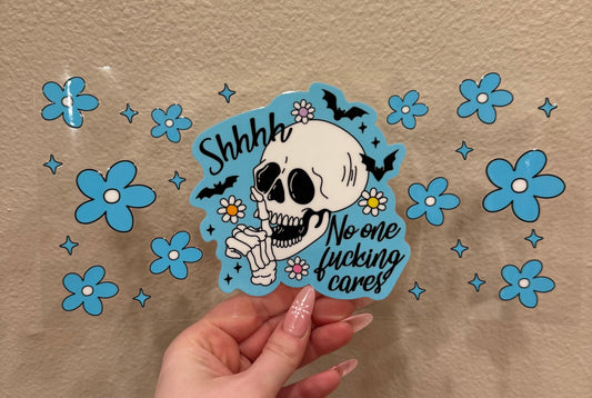 Shhh no one fucking cares flowers skull