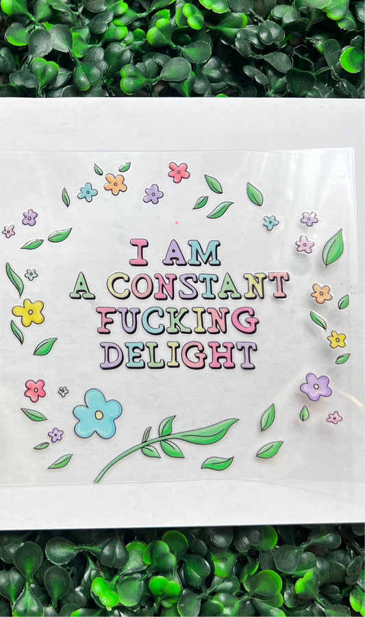 I am a constant fucking delight Decal