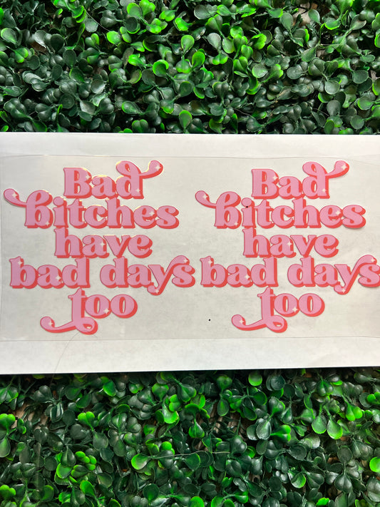 Bad bitches have bad days too wrap