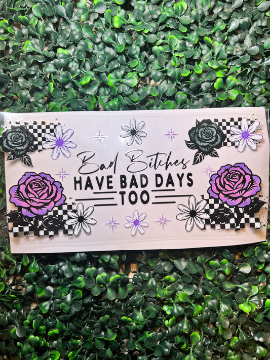 Bad bitches have bad days too purple roses
