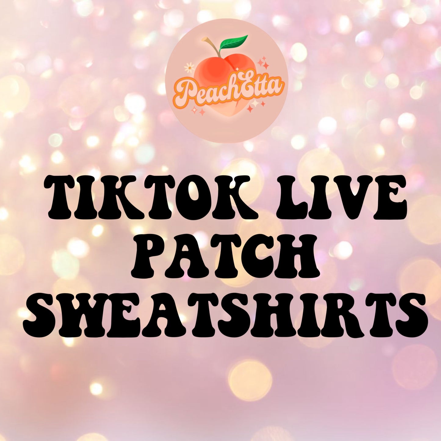 TIKTOK LIVE PATCHES SWEATSHIRTS OR TEES