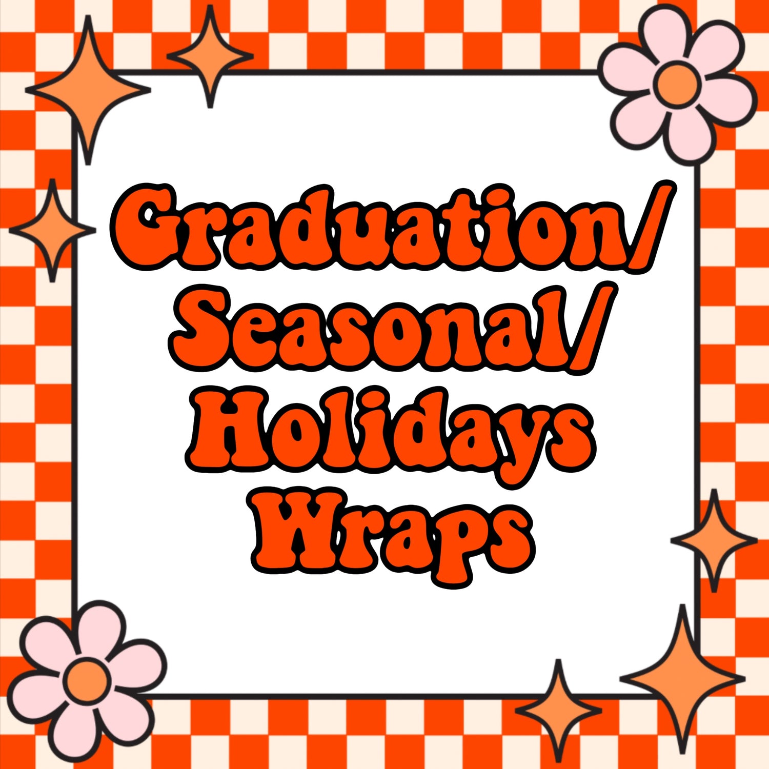 GRADUATION/SEASONAL/HOLIDAYS WRAPS