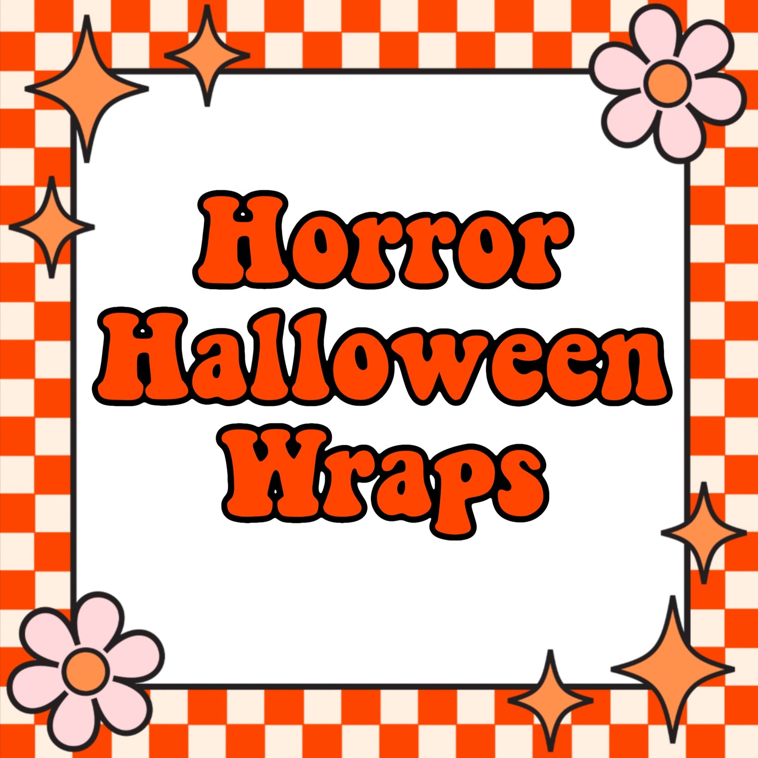 HORROR/HALLOWEEN WRAPS