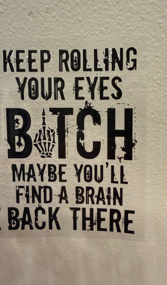Keep rolling your eyes decal