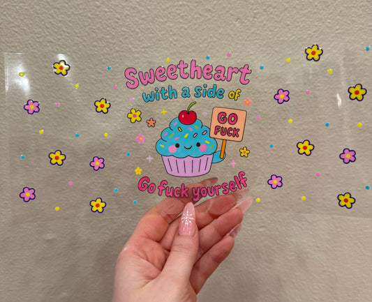 Sweetheart with a side of go fuck yourself cupcake