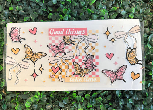 Good things take time, butterflies and bows