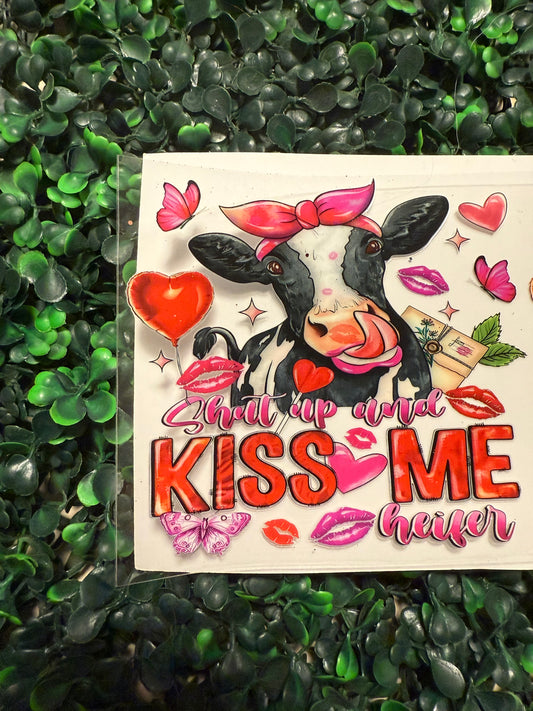 Shut up and kiss me heifer￼