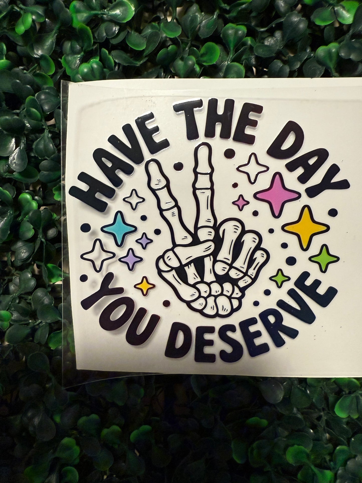 2 decal have the day you deserve skeleton hand