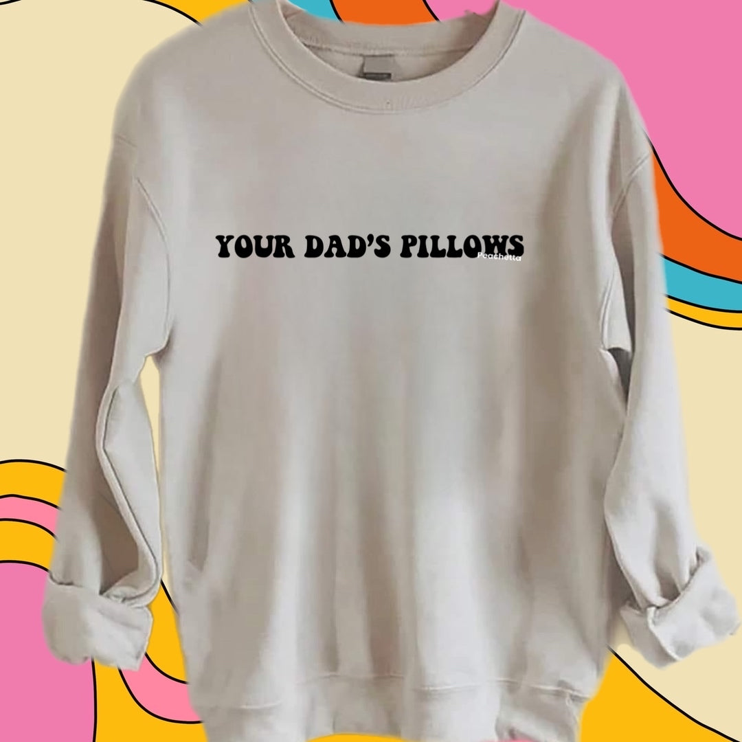 Your dad’s pillows