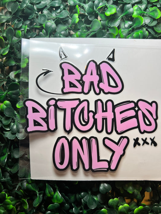 Bad bitches only