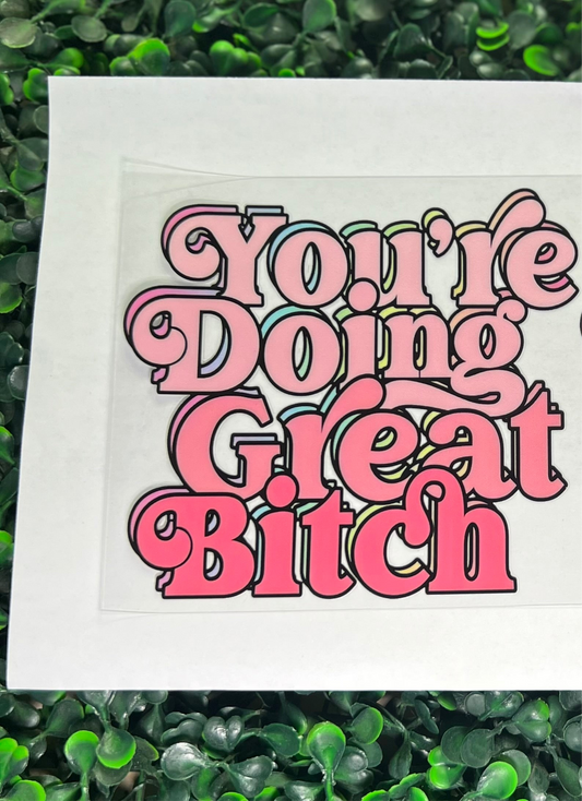 You’re doing great bitch decal