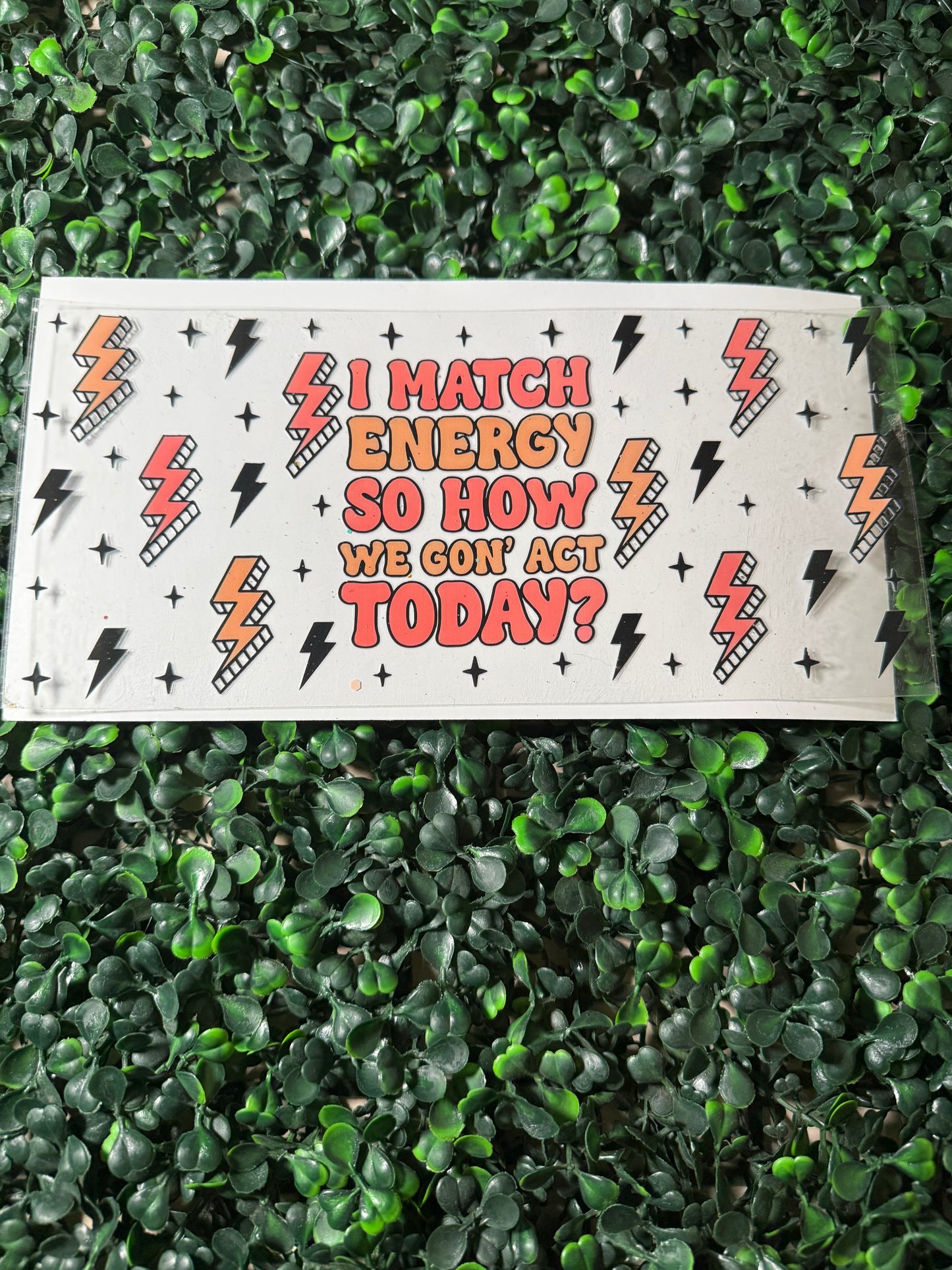 I match energy so how we gon’ act today?