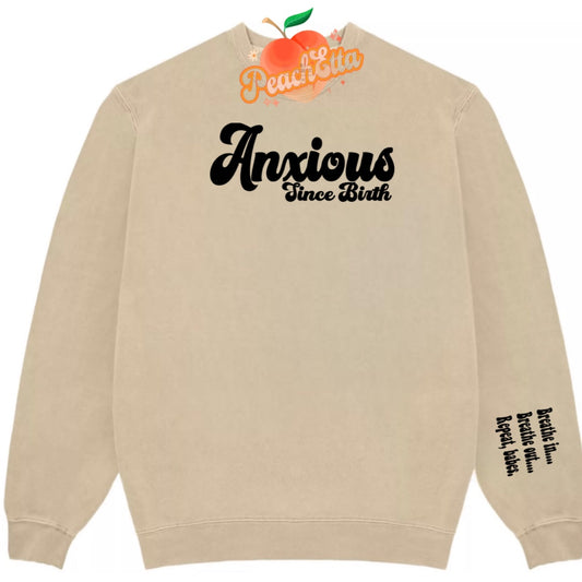 Anxious Since Birth Sweatshirt